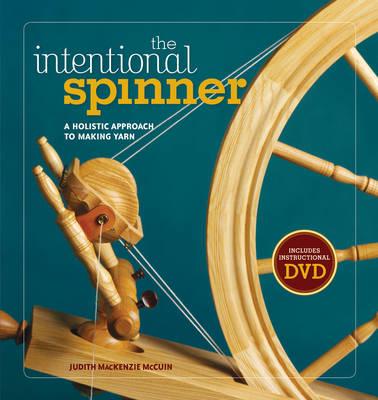 The Intentional Spinner w/DVD: A Holistic Approach to Making Yarn
