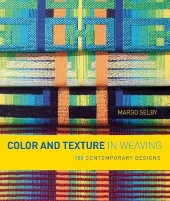 Color and Texture in Weaving: 150 Contemporary Designs