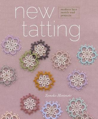 New Tatting: Modern Lace Motifs and Projects