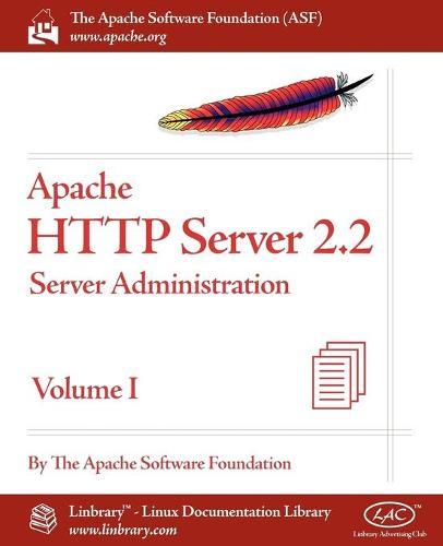 Apache HTTP Server 2.2 Official Documentation - Volume I. Server Administration