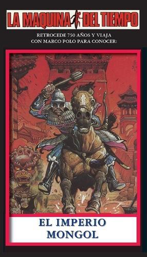 El Imperio Mongol: La Maquina del Tiempo