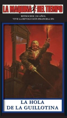 La Hola De La Guillotina: La Maquina del Tiempo