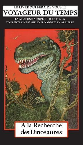 A la Recherche des Dinosaurs: La Machine A Explorer Le Temps