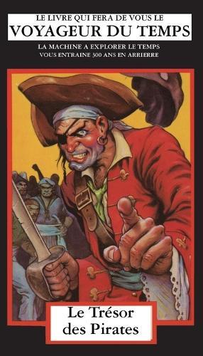 Le Trésor des Pirates: La Machine A Explorer Le Temps