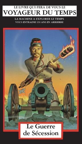 La Guerre de Sécession: La Machine A Explorer Le Temps