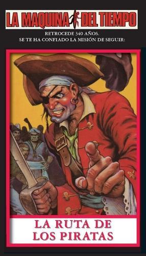 La Ruta De Los Piratas: La Maquina del Tiempo