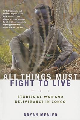 All Things Must Fight to Live: Stories of War and Deliverance in Congo