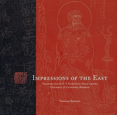 Impressions of the East: Treasures of the C.V. Starr East Asian Library, University of California, Berkeley