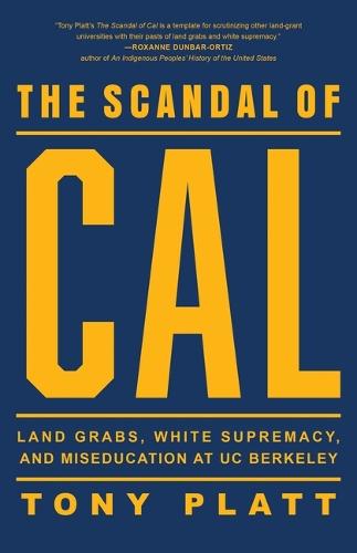 The Scandal of Cal: Land Grabs, White Supremacy, and Miseducation at Uc Berkeley