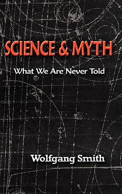 Science and Myth: What We Are Never Told