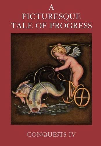 A Picturesque Tale of Progress: The Story of Humankind for Young and Old: Conquests II