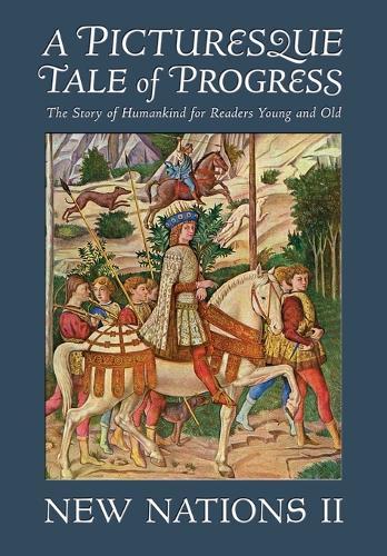 A Picturesque Tale of Progress: The Story of Humankind for Readers Young and Old: New Nations II