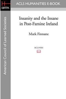 Insanity and the Insane in Post-Famine Ireland