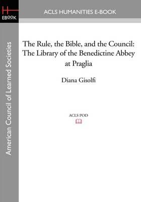 The Rule, the Bible, and the Council: The Library of the Benedictine Abbey at Praglia