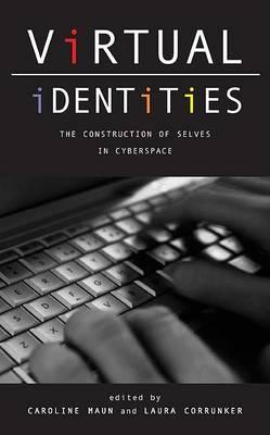 Virtual Identities: The Construction of Selves in Cyberspace