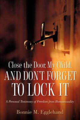 Close the Door, My Child, and Don't Forget to Lock It