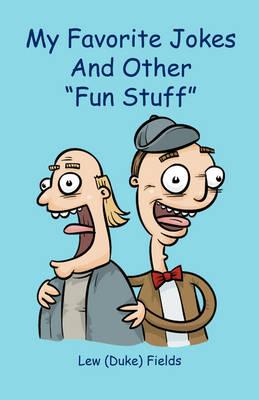My Favorite Jokes and Other  Fun Stuff