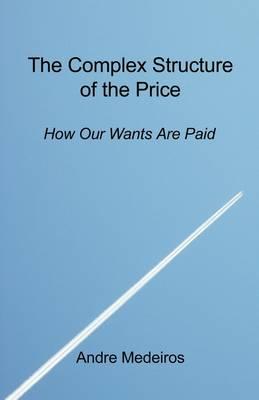 The Complex Structure of the Price - How Our Wants Are Paid
