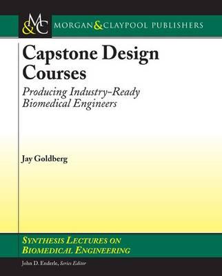 Capstone Design Courses: Producing Industry-Ready Biomedical Engineers
