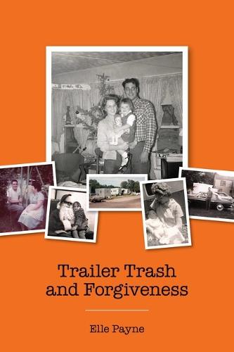 Trailer Trash and Forgiveness