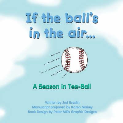If the Ball's in the Air... a Season in Tee-Ball