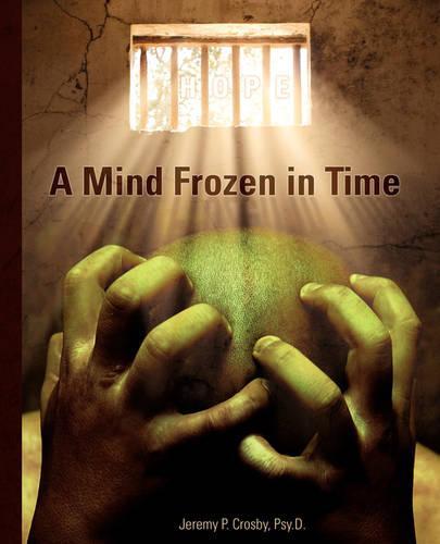 A Mind Frozen in Time: A PTSD Recovery Guide