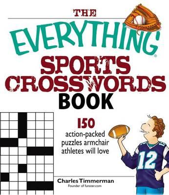 The Everything Sports Crosswords Book: 150 Action-Packed Puzzles Armchair Athletes Will Love