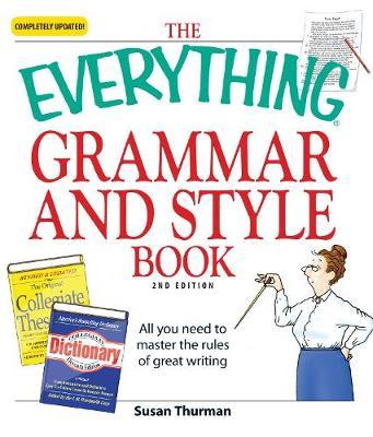 The Everything Grammar and Style Book: All you need to master the rules of great writing