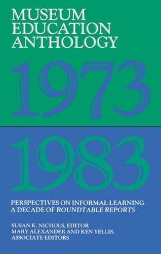 Museum Education Anthology, 1973-1983: Perspectives on Informal Learning