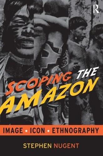 Scoping the Amazon: Image, Icon, and Ethnography
