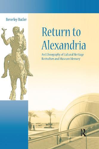 Return to Alexandria: An Ethnography of Cultural Heritage Revivalism and Museum Memory