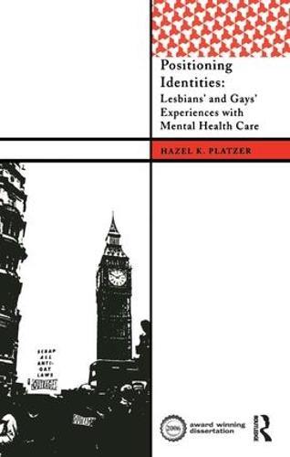 Positioning Identities: Lesbians' and Gays' Experiences with Mental Health Care