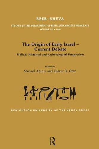 The Origin of Early Israel-Current Debate: Biblical, Historical and Archaeological Perspectives