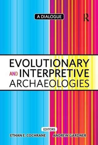 Evolutionary and Interpretive Archaeologies: A Dialogue