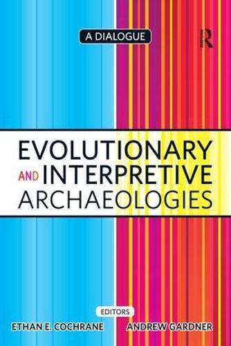 Evolutionary and Interpretive Archaeologies: A Dialogue