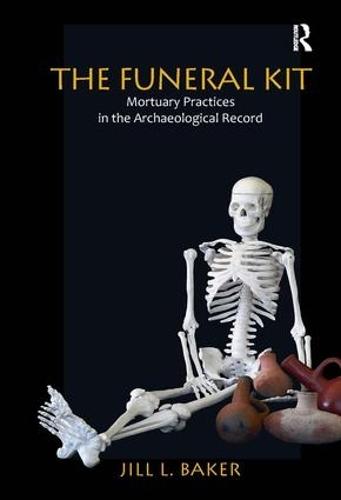The Funeral Kit: Mortuary Practices in the Archaeological Record