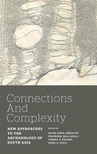 Connections and Complexity: New Approaches to the Archaeology of South Asia