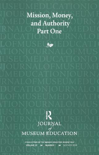 Mission, Money, and Authority, Part One: Journal of Museum Education 35:2 Thematic Issue