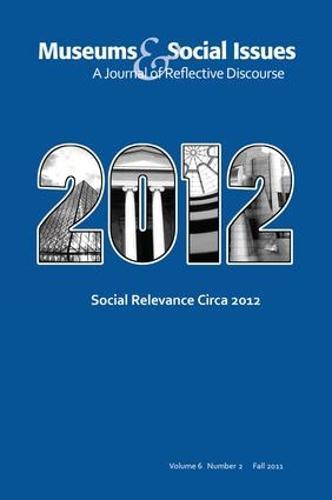 Social Relevance Circa 2012: Museums & Social Issues 6:2 Thematic Issue
