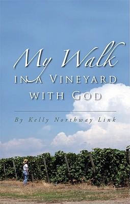 My Walk in a Vineyard with God
