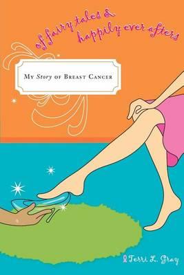 Of Fairy Tales & Happily Ever Afters: My Story of Breast Cancer