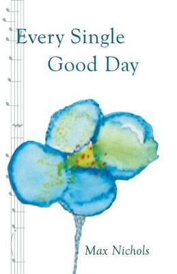 Every Single Good Day: A Family Keeps a Promise to a Loving Wife and Mother and Hopes to Help Others Who Face Alzheimer's Disease