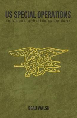 U.S. Special Operations: The Forerunner Spirit and the End Time Church