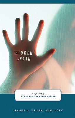 Hidden in Pain: A Life Story of Personal Transformation