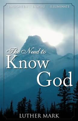 The Need to Know God: Enlighten, Inspire, Illuminate