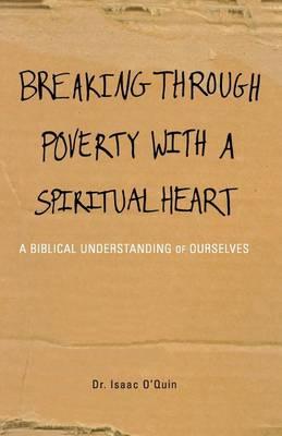 Breaking Through Poverty with a Spiritual Heart: A Biblical Understanding of Ourselves