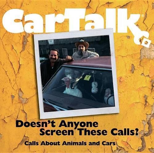 Car Talk: Doesn't Anyone Screen These Calls?: Calls about Animals and Cars