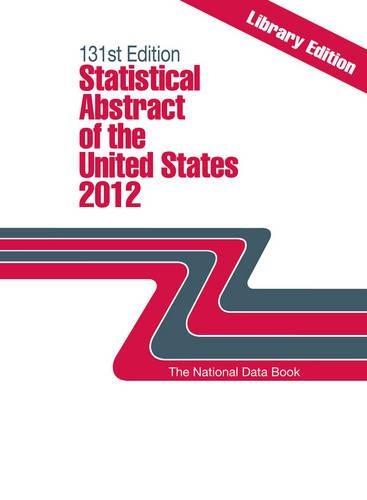 Statistical Abstract of the United States 2012: The National Data Book