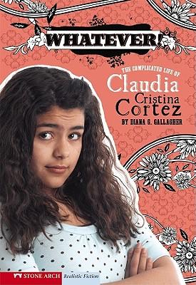 Whatever!: The Complicated Life of Claudia Cristina Cortez