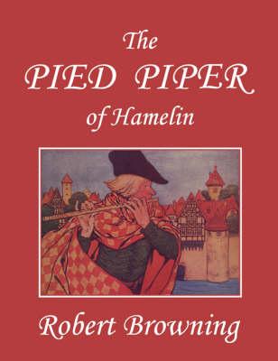 The Pied Piper of Hamelin, Illustrated by Hope Dunlap (Yesterday's Classics)